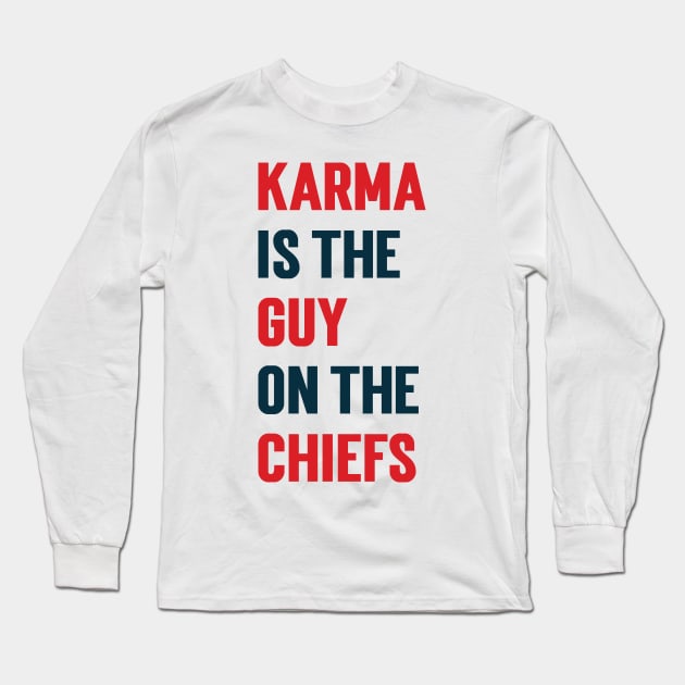 Karma Is the Guy On the Chiefs v3 Long Sleeve T-Shirt by Emma